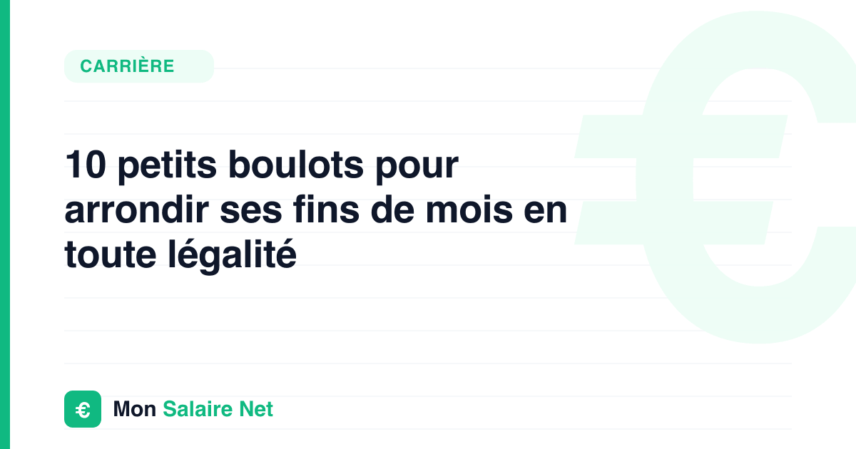 10 petits boulots pour arrondir ses fins de mois en toute légalité