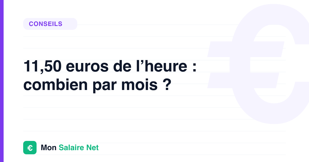 11,50 euros de l’heure : combien par mois ?