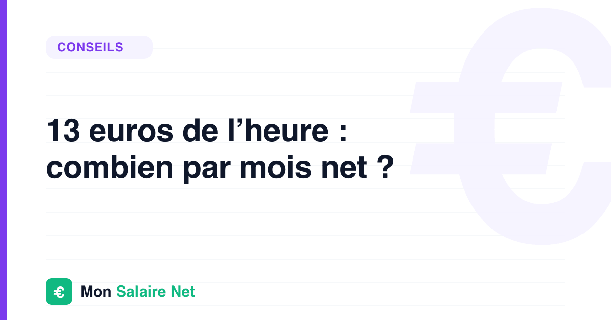 13 euros de l’heure : combien par mois net ?