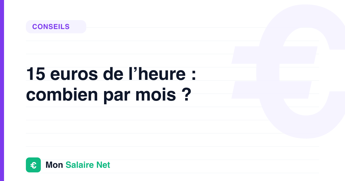 15 euros de l’heure : combien par mois ?
