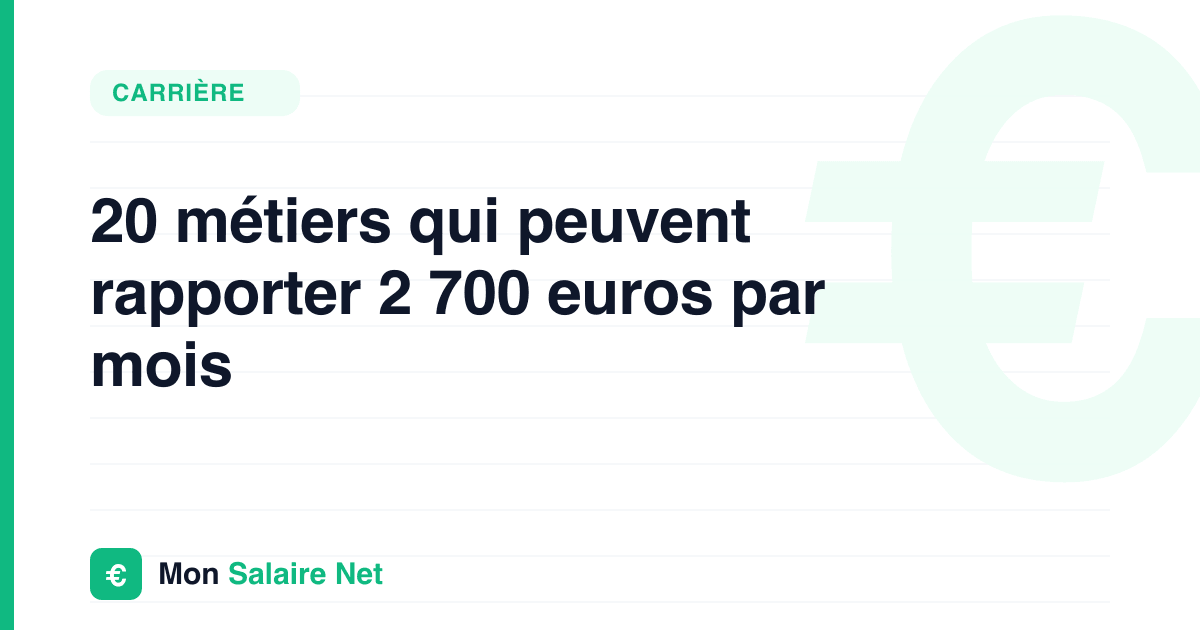 20 métiers qui peuvent rapporter 2 700 euros par mois