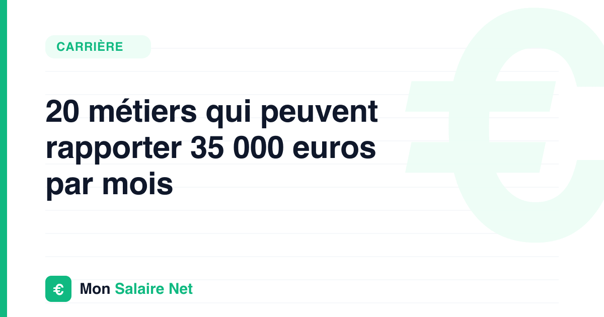 20 métiers qui peuvent rapporter 35 000 euros par mois