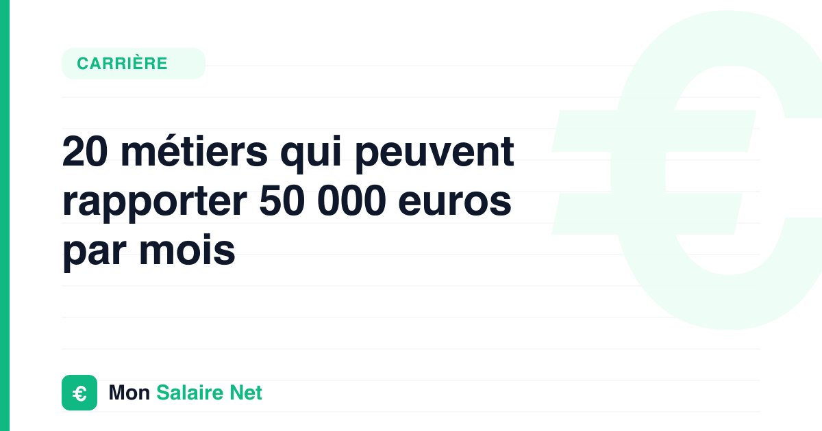 20 métiers qui peuvent rapporter 50 000 euros par mois