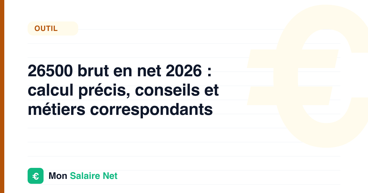 26500 brut en net 2026 : calcul précis, conseils et métiers correspondants