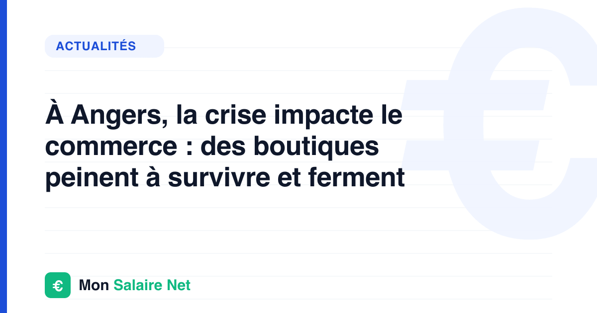 À Angers, la crise impacte le commerce : des boutiques peinent à survivre et ferment