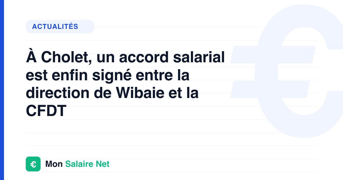 À Cholet, un accord salarial est enfin signé entre la direction de Wibaie et la CFDT