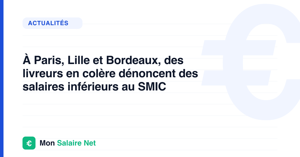À Paris, Lille et Bordeaux, des livreurs en colère dénoncent des salaires inférieurs au SMIC
