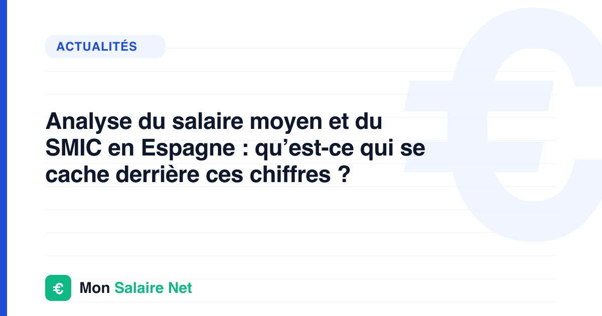 Analyse du salaire moyen et du SMIC en Espagne : qu’est-ce qui se cache derrière ces chiffres ?