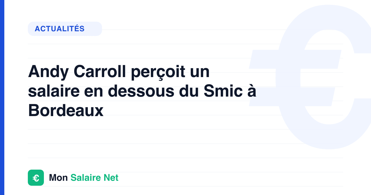 Andy Carroll perçoit un salaire en dessous du Smic à Bordeaux