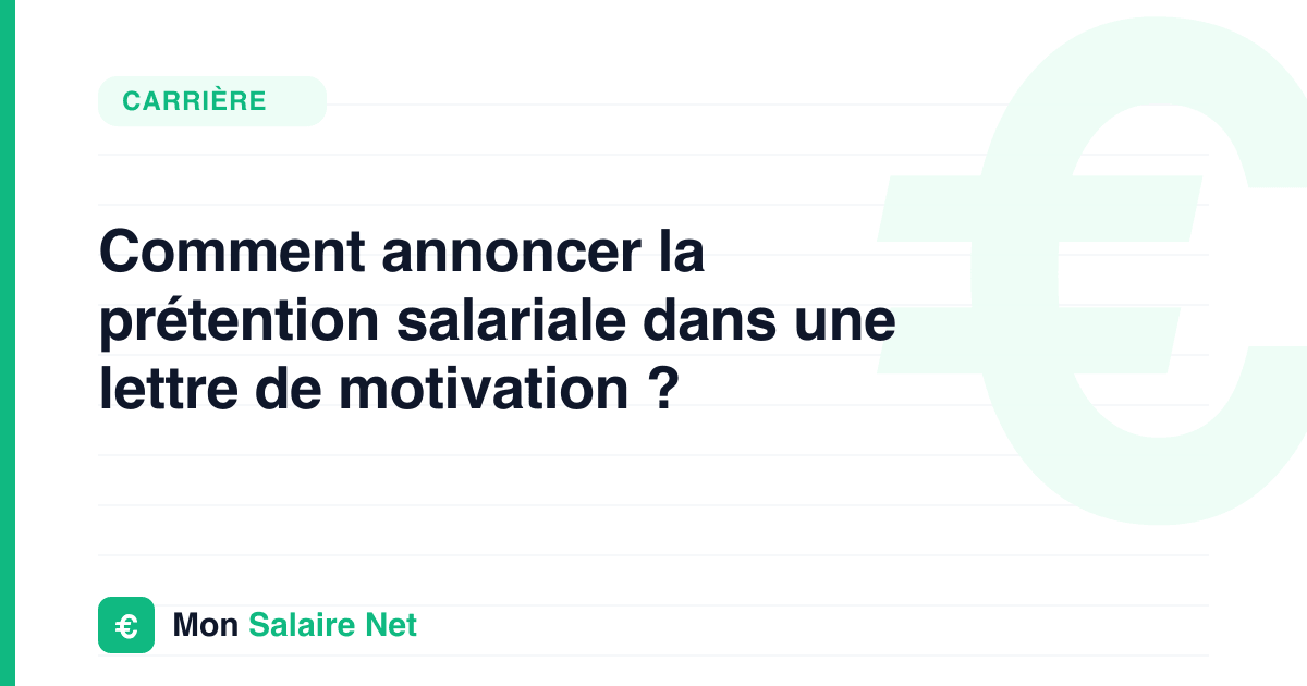 Comment annoncer la prétention salariale dans une lettre de motivation ?
