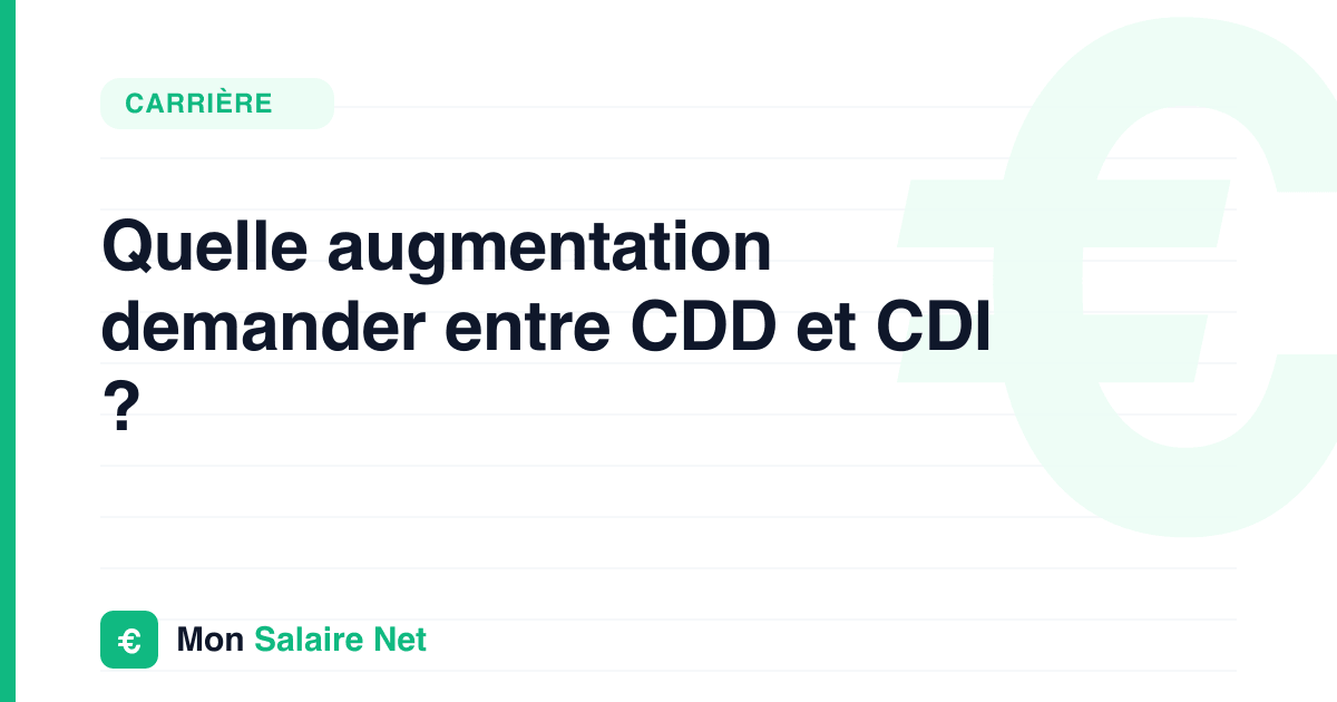 Quelle augmentation demander entre CDD et CDI ?