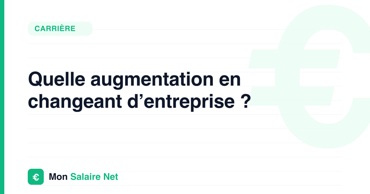Quelle augmentation en changeant d’entreprise ?
