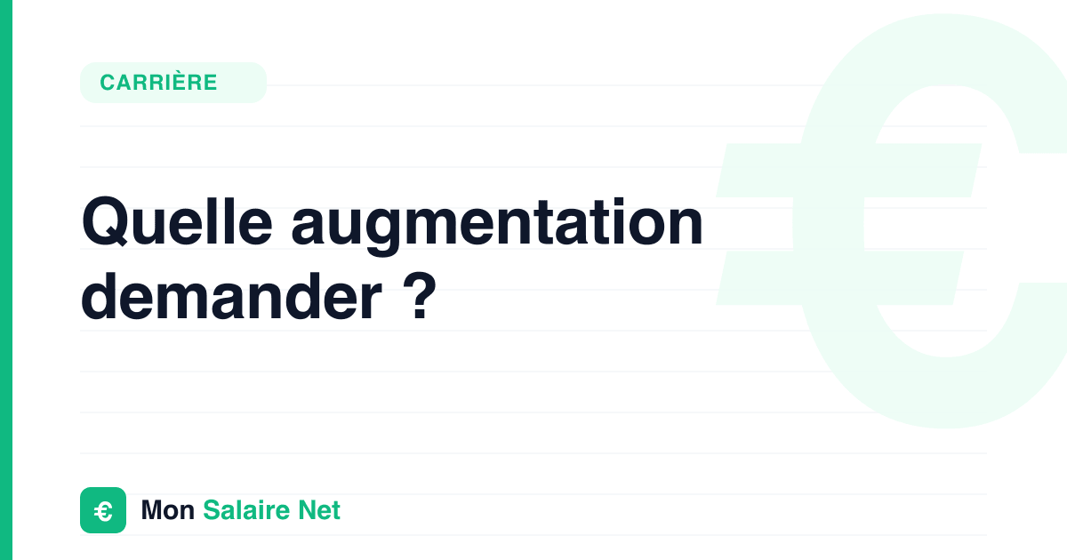 Quelle augmentation demander ?