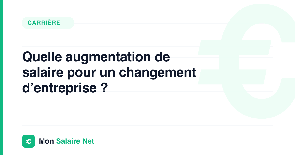 Quelle augmentation de salaire pour un changement d’entreprise ?
