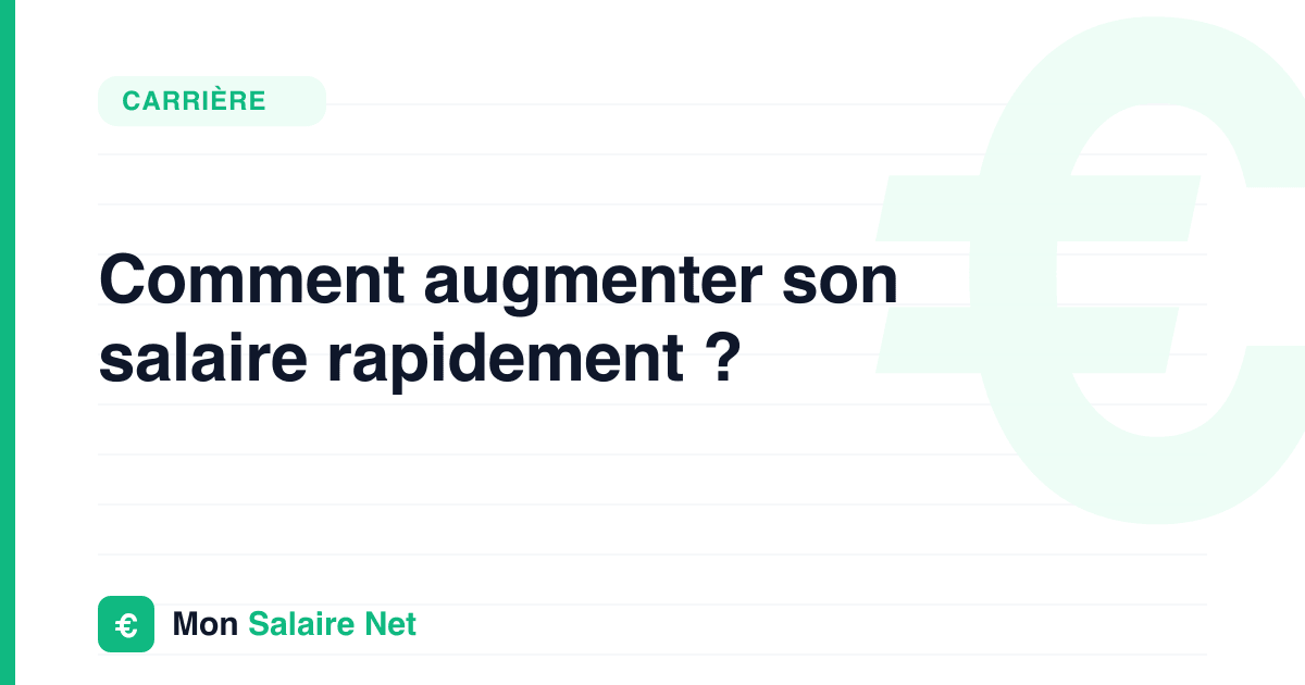 Comment augmenter son salaire rapidement ?