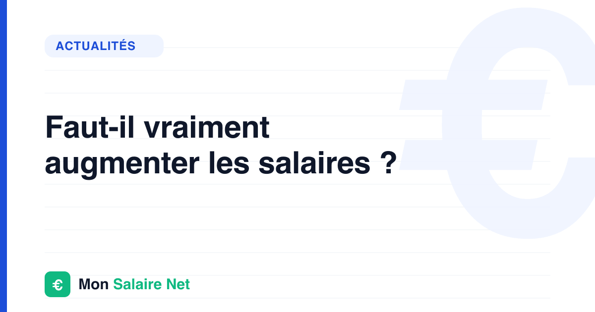 Faut-il vraiment augmenter les salaires ?