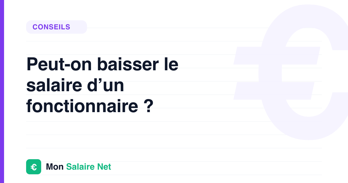 Peut-on baisser le salaire d’un fonctionnaire ?