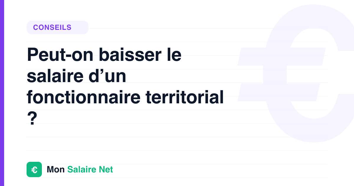 Peut-on baisser le salaire d’un fonctionnaire territorial ?