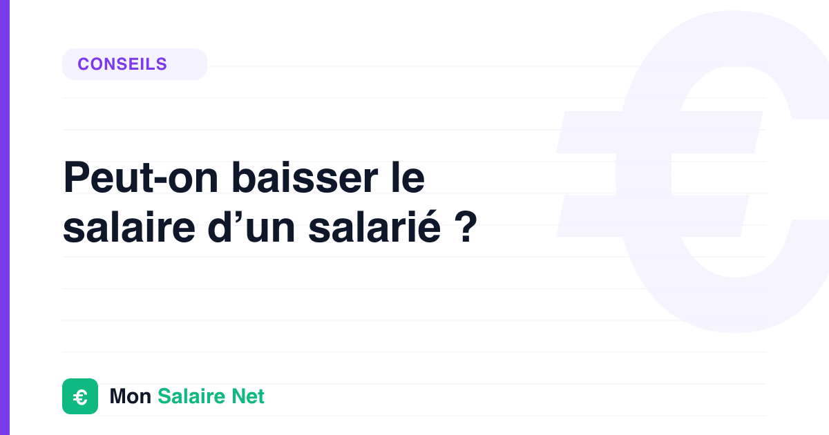 Peut-on baisser le salaire d’un salarié ?