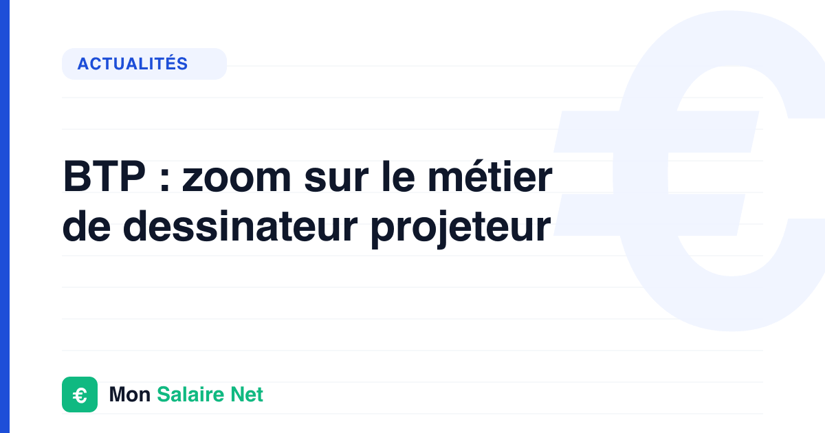 BTP : zoom sur le métier de dessinateur projeteur