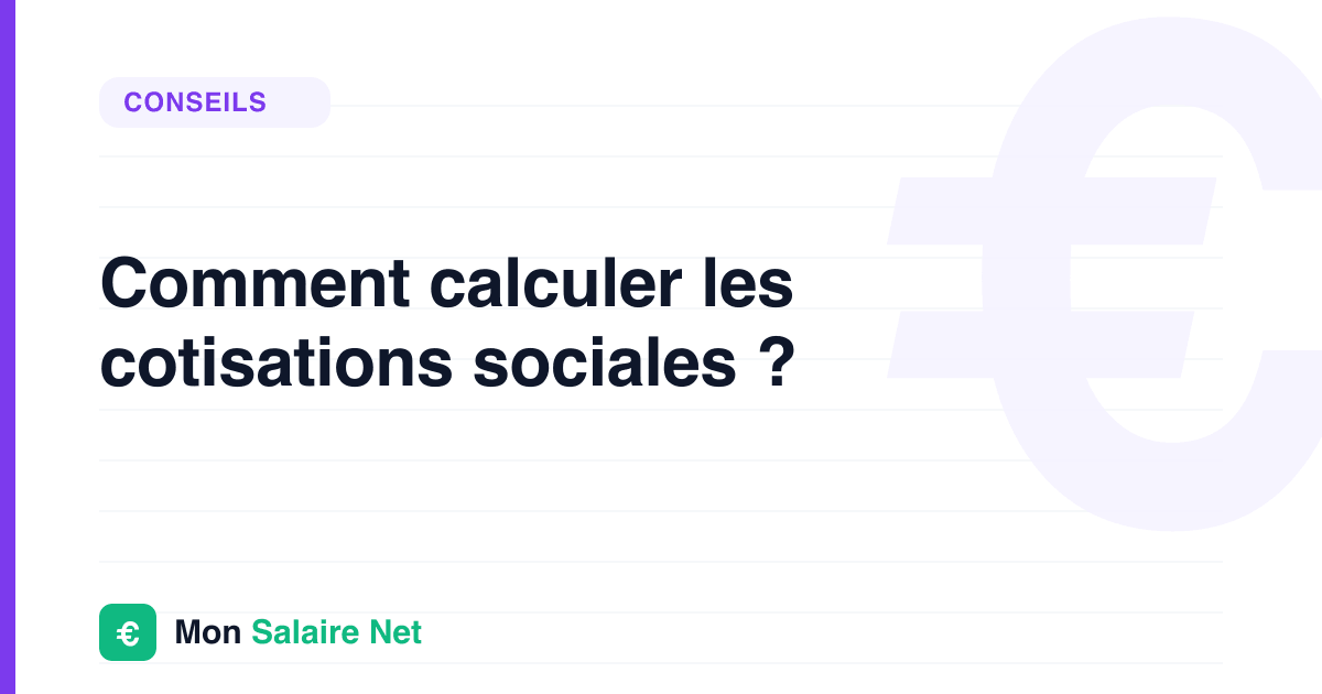 Comment calculer les cotisations sociales ?