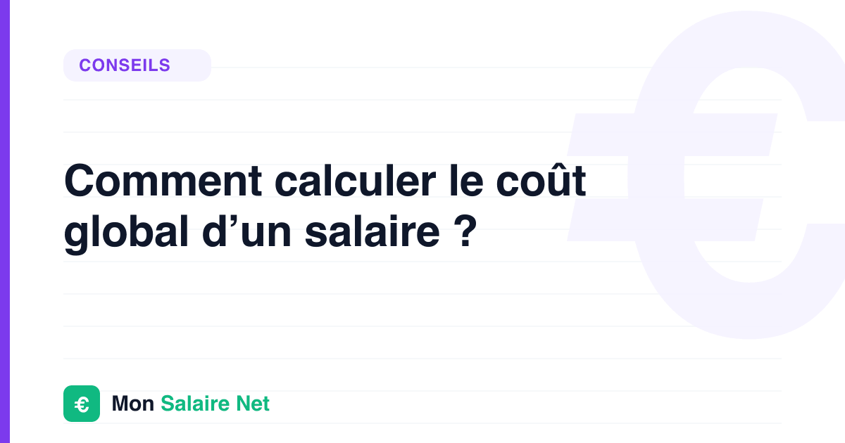 Comment calculer le coût global d’un salaire ?