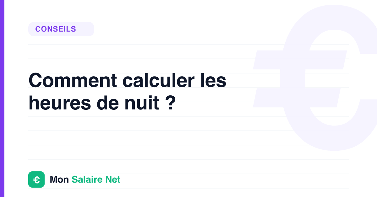 Comment calculer les heures de nuit ?