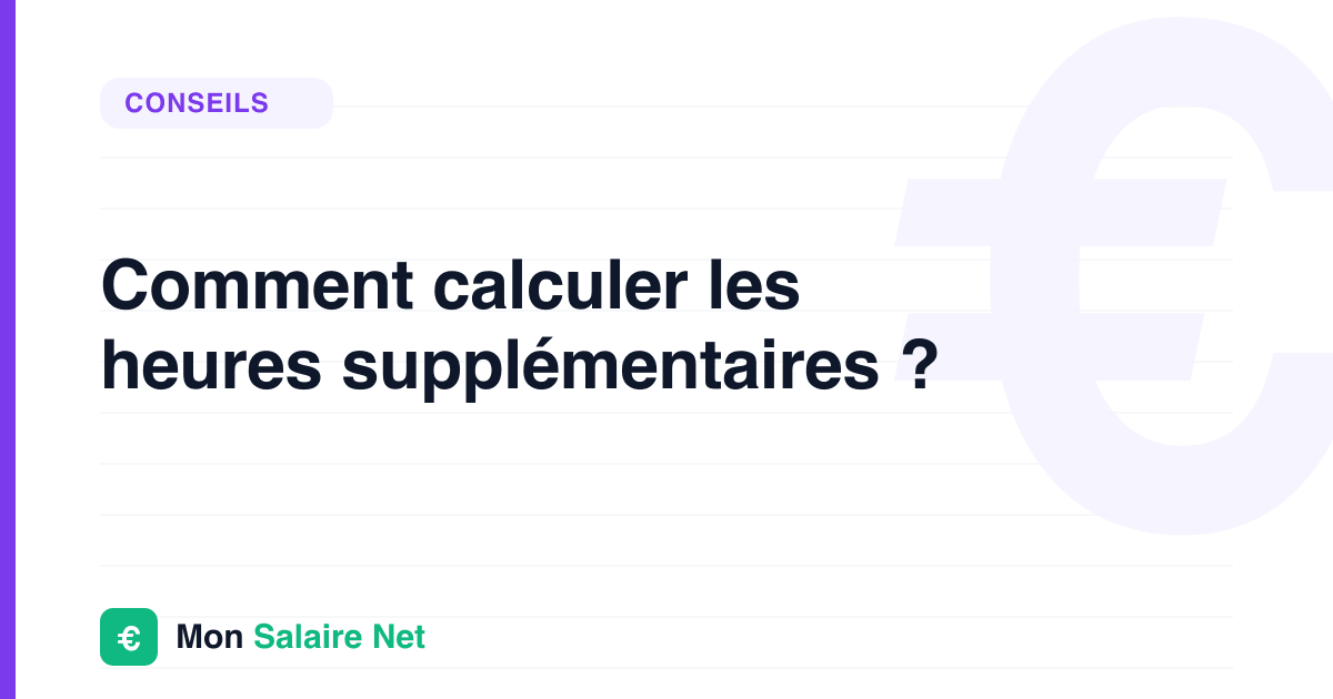 Comment calculer les heures supplémentaires ?