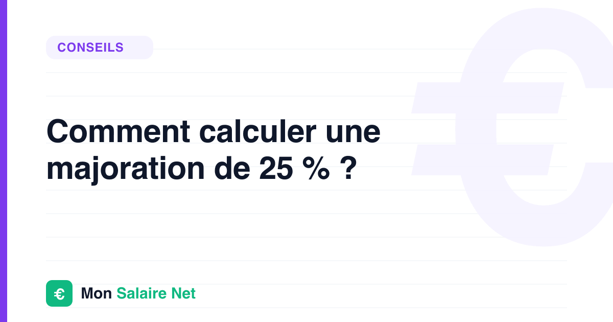 Comment calculer une majoration de 25 % ?
