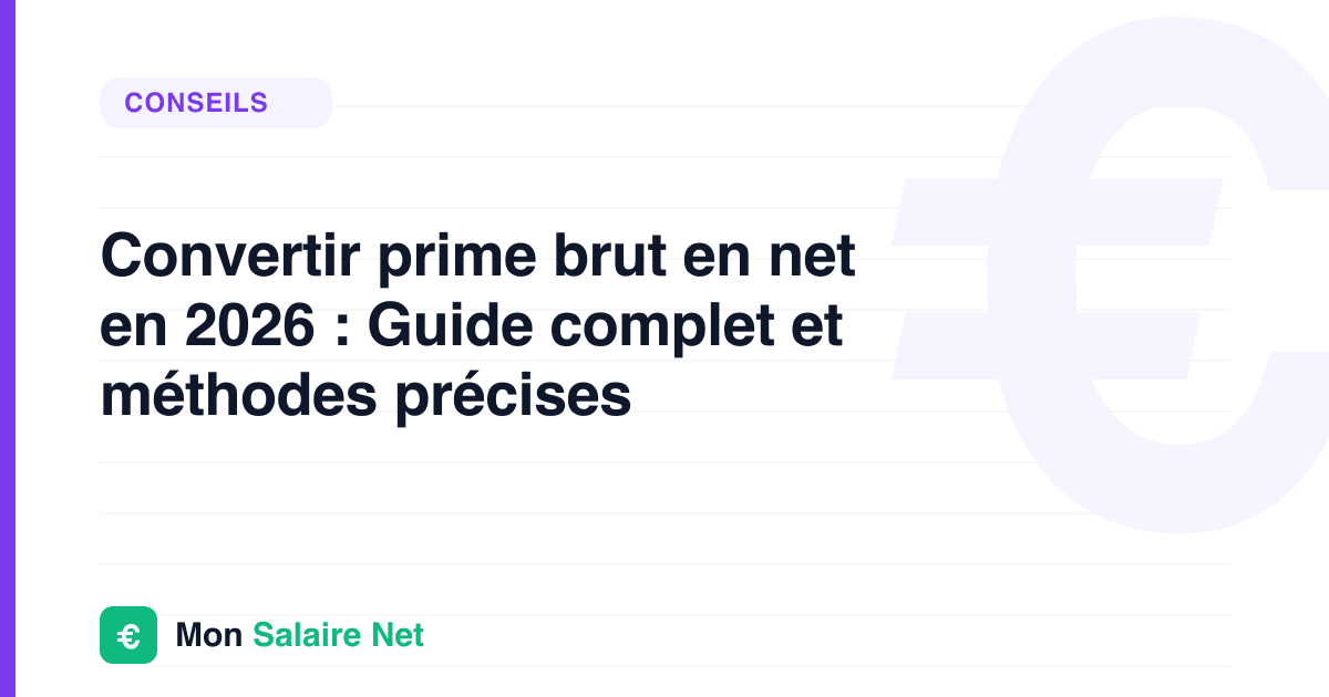 Convertir prime brut en net en 2026 : Guide complet et méthodes précises