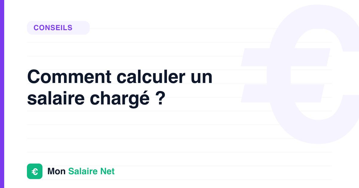 Comment calculer un salaire chargé ?