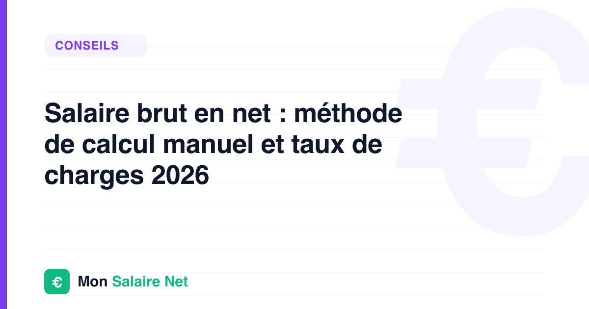 Salaire brut en net : méthode de calcul manuel et taux de charges 2026