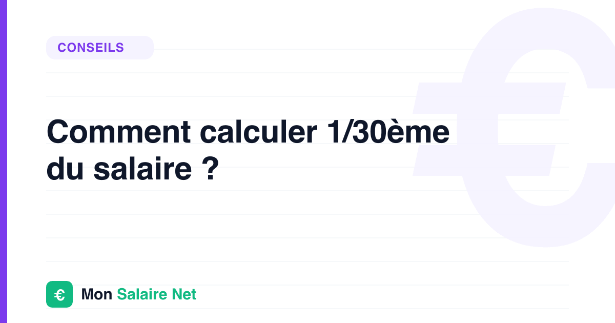 Comment calculer 1/30ème du salaire ?