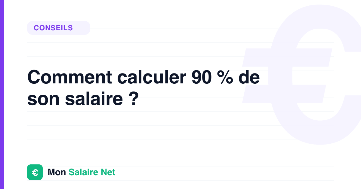 Comment calculer 90 % de son salaire ?