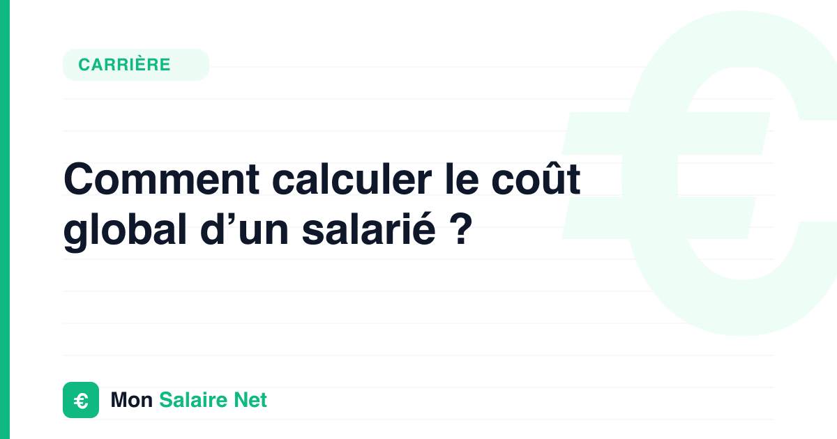 Comment calculer le coût global d’un salarié ?