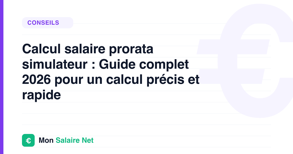 Calcul salaire prorata simulateur : Guide complet 2026 pour un calcul précis et rapide