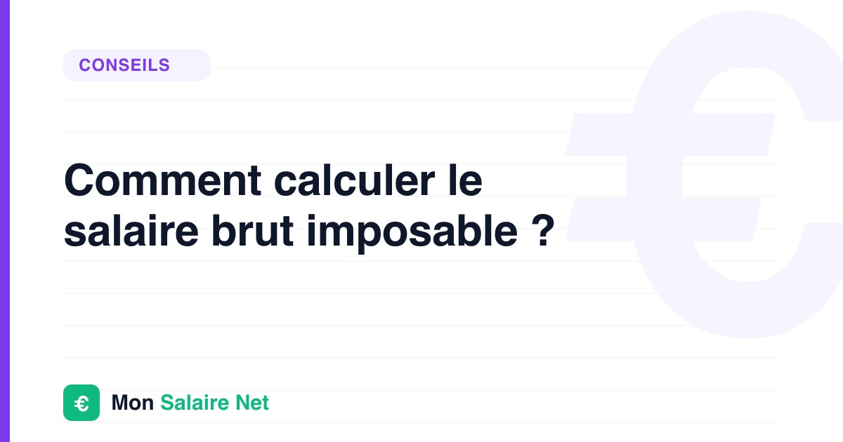 Comment calculer le salaire brut imposable ?