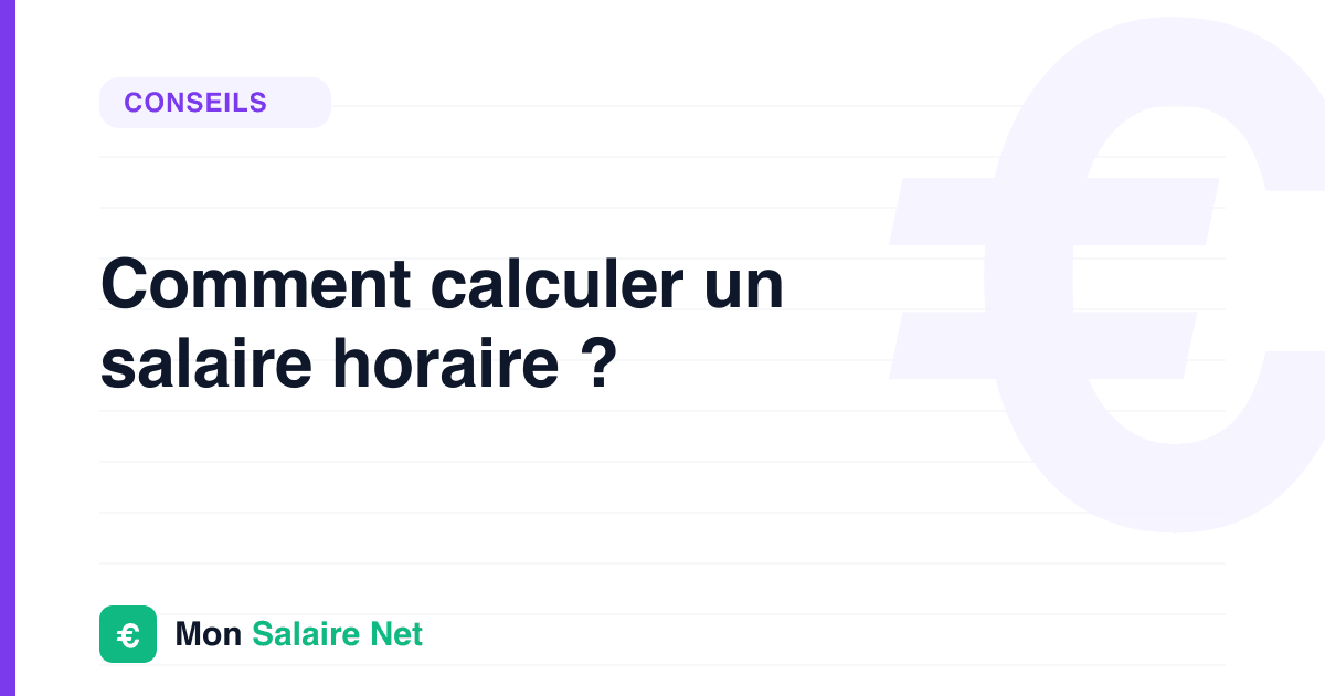 Comment calculer un salaire horaire ?