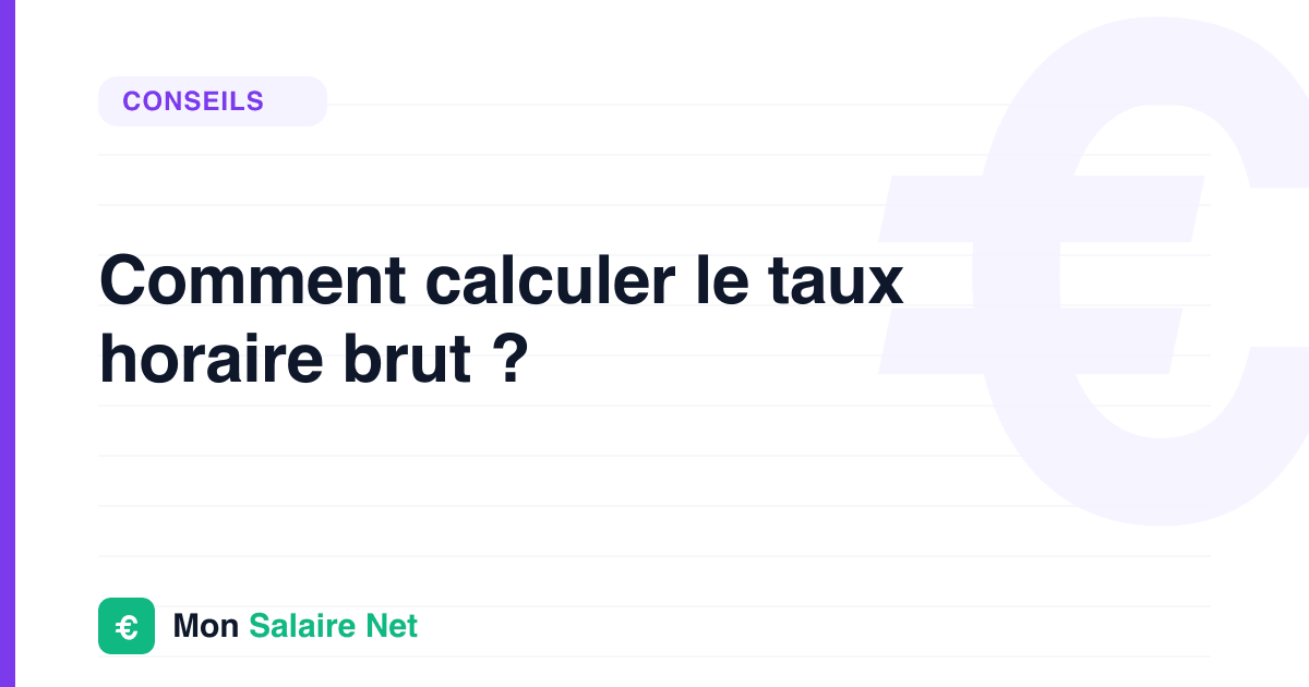 Comment calculer le taux horaire brut ?