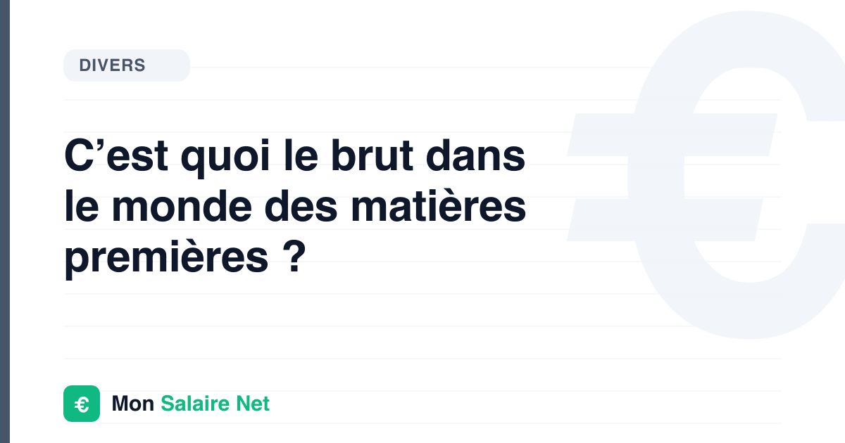 C’est quoi le brut dans le monde des matières premières ?