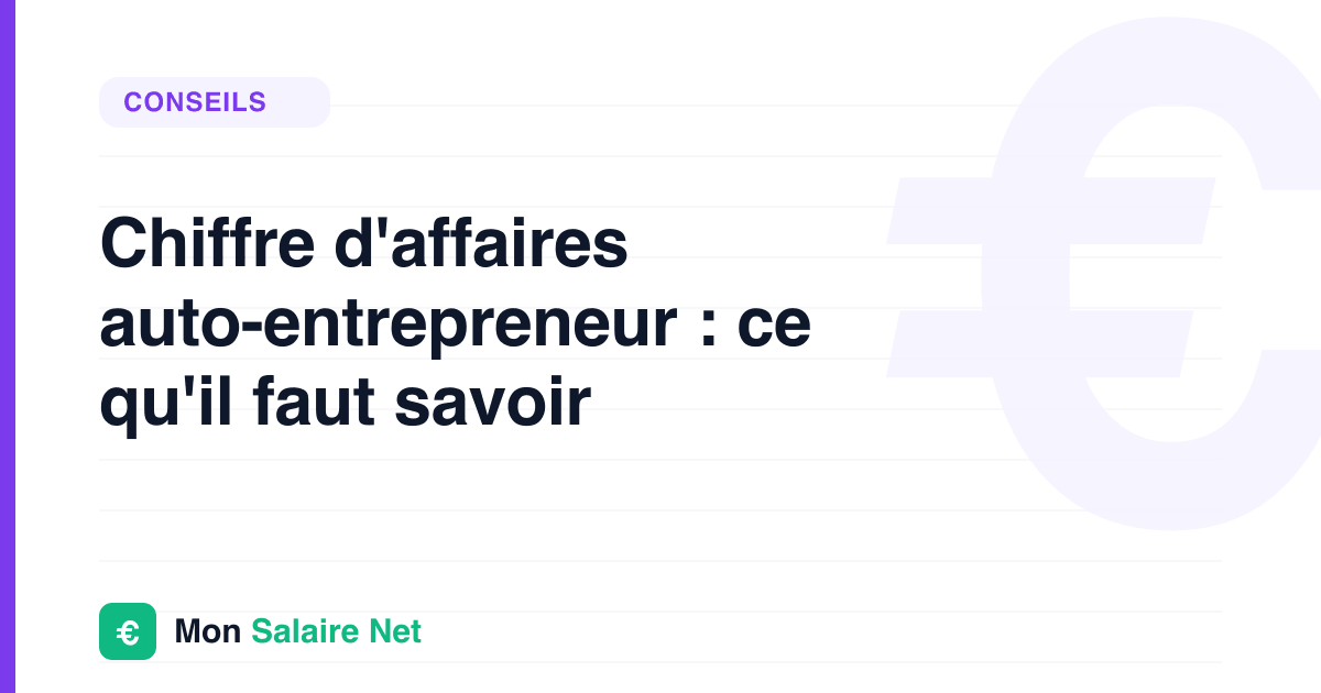 Chiffre d'affaires auto-entrepreneur : ce qu'il faut savoir