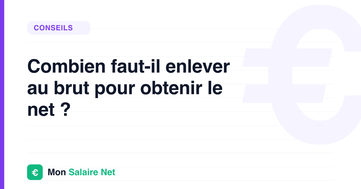 Combien faut-il enlever au brut pour obtenir le net ?
