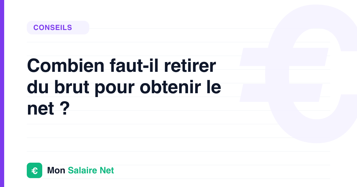 Combien faut-il retirer du brut pour obtenir le net ?