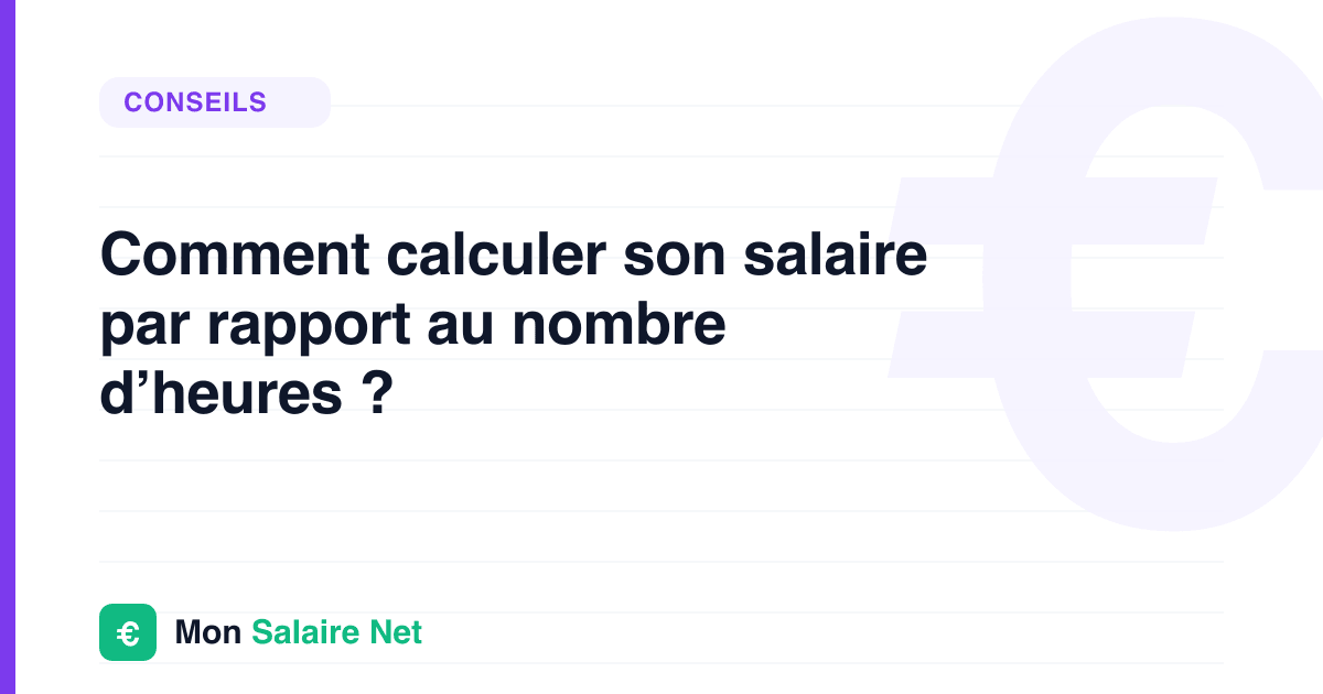 Comment calculer son salaire par rapport au nombre d’heures ?
