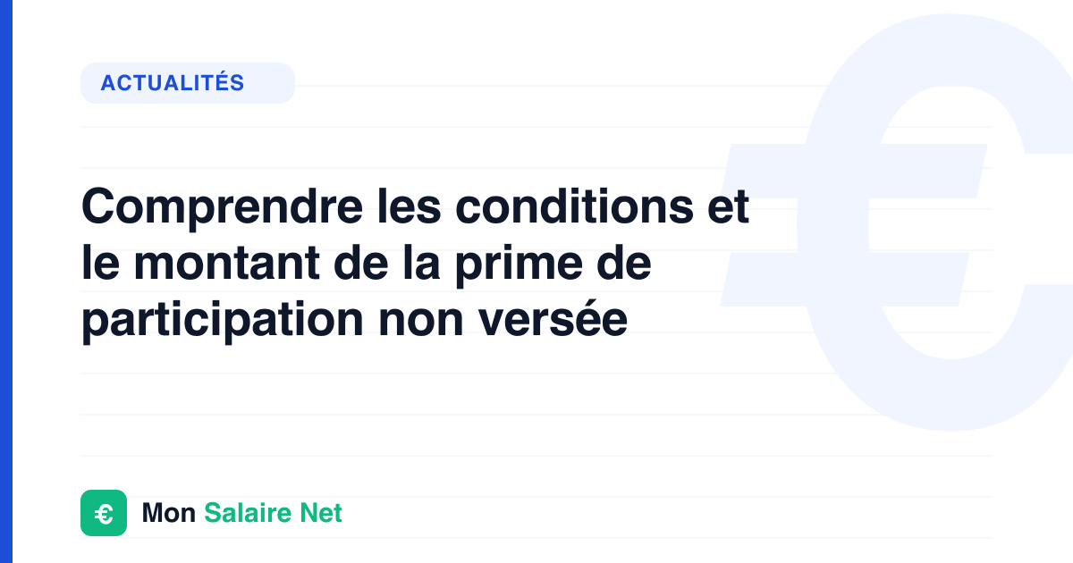 Comprendre les conditions et le montant de la prime de participation non versée