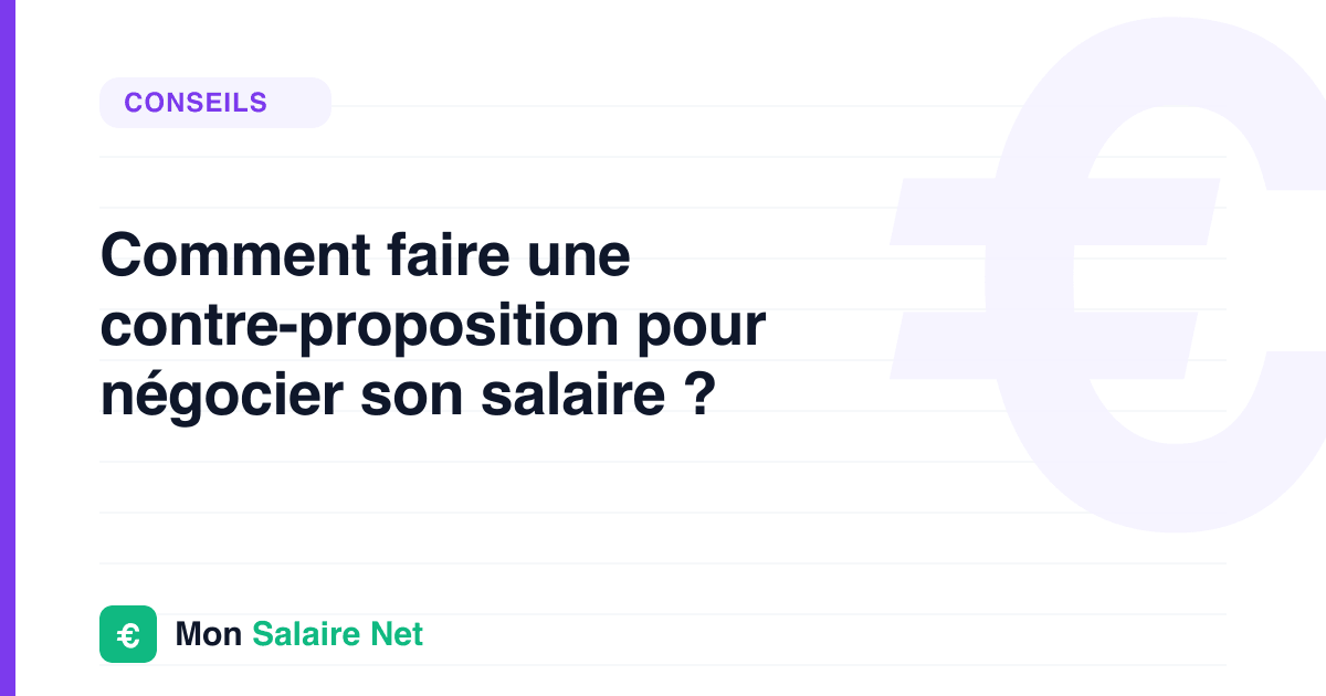 Comment faire une contre-proposition pour négocier son salaire ?