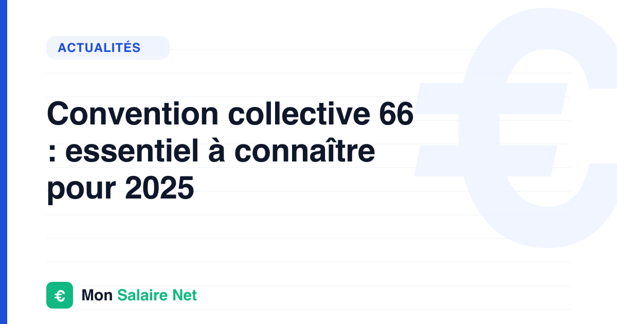 Convention collective 66 : essentiel à connaître pour 2025