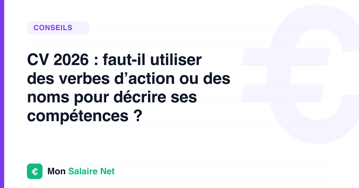 CV 2026 : faut-il utiliser des verbes d’action ou des noms pour décrire ses compétences ?