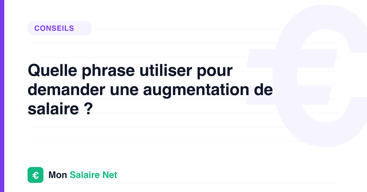 Quelle phrase utiliser pour demander une augmentation de salaire ?