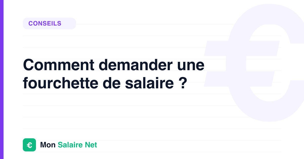 Comment demander une fourchette de salaire ?